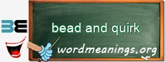 WordMeaning blackboard for bead and quirk